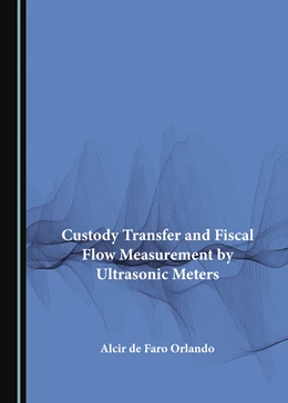 Abbildung von Orlando | Custody Transfer and Fiscal Flow Measurement by Ultrasonic Meters | 1. Auflage | 2024 | beck-shop.de
