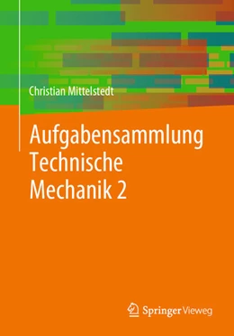 Abbildung von Mittelstedt | Aufgabensammlung Technische Mechanik 2 | 1. Auflage | 2023 | beck-shop.de