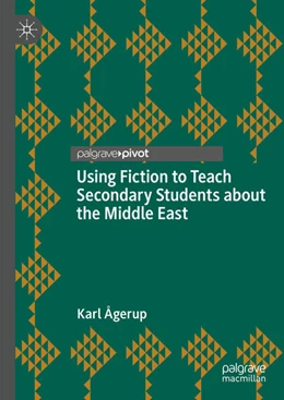 Abbildung von Ågerup | Using Fiction to Teach Secondary Students about the Middle East | 1. Auflage | 2023 | beck-shop.de