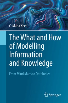 Abbildung von Keet | The What and How of Modelling Information and Knowledge | 1. Auflage | 2023 | beck-shop.de