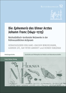 Abbildung von Fangerau / Jankrift | Die 'Ephemeris' des Ulmer Arztes Johann Franc (1649-1725) | 1. Auflage | 2021 | beck-shop.de