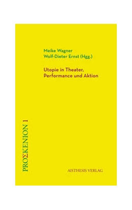 Abbildung von Wagner / Ernst | Utopie in Theater, Performance und Aktion | 1. Auflage | 2024 | beck-shop.de