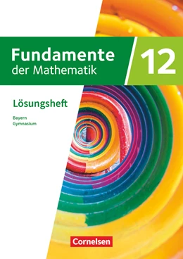 Abbildung von Fundamente der Mathematik - Bayern - 2023 - 12. Jahrgangsstufe | 1. Auflage | 2024 | beck-shop.de