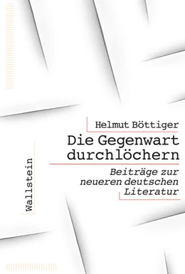 Abbildung von Böttiger | Die Gegenwart durchlöchern | 1. Auflage | 2024 | beck-shop.de