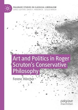 Abbildung von Hörcher | Art and Politics in Roger Scruton's Conservative Philosophy | 1. Auflage | 2023 | beck-shop.de