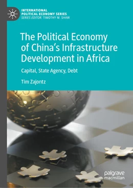 Abbildung von Zajontz | The Political Economy of China's Infrastructure Development in Africa | 1. Auflage | 2023 | beck-shop.de