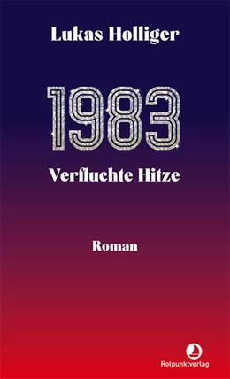 Abbildung von Holliger | 1983. Verfluchte Hitze | 1. Auflage | 2024 | beck-shop.de