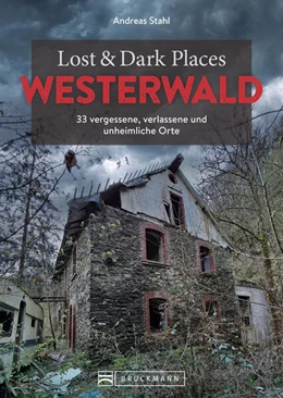 Abbildung von Stahl | Lost & Dark Places Westerwald | 1. Auflage | 2024 | beck-shop.de