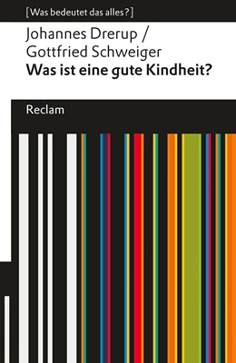 Abbildung von Drerup / Schweiger | Was ist eine gute Kindheit? | 1. Auflage | 2024 | beck-shop.de