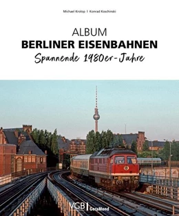 Abbildung von Krolop / Koschinski | Album Berliner Eisenbahnen | 1. Auflage | 2024 | beck-shop.de