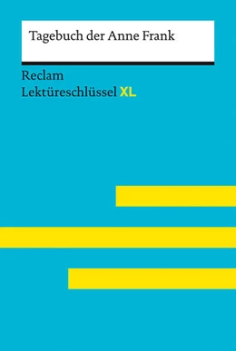 Abbildung von Frank / Feuchert | Tagebuch der Anne Frank: Lektüreschlüssel mit Inhaltsangabe, Interpretation, Prüfungsaufgaben mit Lösungen, Lernglossar. (Reclam Lektüreschlüssel XL) | 1. Auflage | 2024 | beck-shop.de