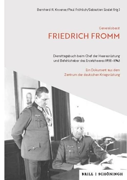 Abbildung von Generaloberst Friedrich Fromm: Diensttagebuch beim Chef der Heeresrüstung und Befehlshaber des Ersatzheeres 1938–1943 | 1. Auflage | 2025 | beck-shop.de