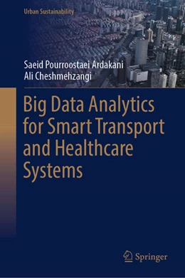 Abbildung von Pourroostaei Ardakani / Cheshmehzangi | Big Data Analytics for Smart Transport and Healthcare Systems | 1. Auflage | 2023 | beck-shop.de