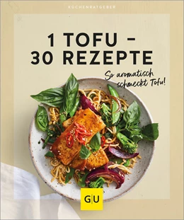 Abbildung von Gräfe Und Unzer Verlag | 1 Tofu - 30 Rezepte | 1. Auflage | 2024 | beck-shop.de