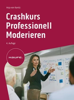 Abbildung von Kanitz | Crashkurs Professionell Moderieren | 4. Auflage | 2024 | beck-shop.de