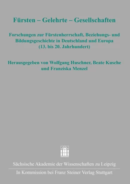 Abbildung von Huschner / Kusche | Fürsten – Gelehrte – Gesellschaften | 1. Auflage | 2023 | 50 | beck-shop.de
