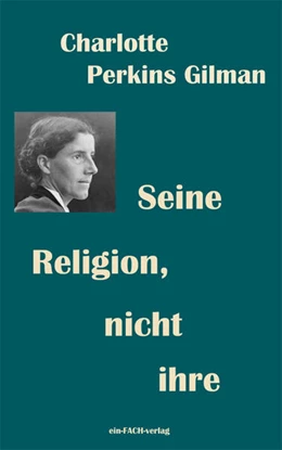 Abbildung von Perkins Gilman / Meyer | Seine Religion, nicht ihre | 1. Auflage | 2024 | beck-shop.de