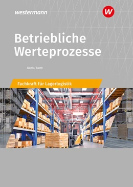 Abbildung von Barth | Betriebliche Werteprozesse. Berufe der Lagerlogistik Schulbuch | 14. Auflage | 2024 | beck-shop.de