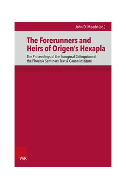 Abbildung von Meade | The Forerunners and Heirs of Origen’s Hexapla | 1. Auflage | 2024 | beck-shop.de