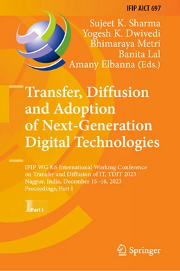 Abbildung von Sharma / Dwivedi | Transfer, Diffusion and Adoption of Next-Generation Digital Technologies | 1. Auflage | 2023 | beck-shop.de