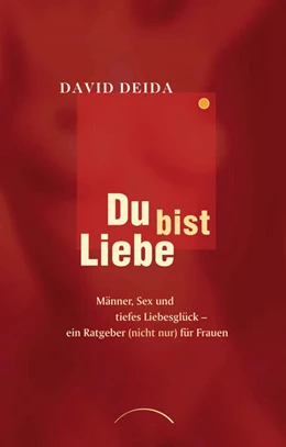 Abbildung von Deida | Du bist Liebe | 1. Auflage | 2024 | beck-shop.de