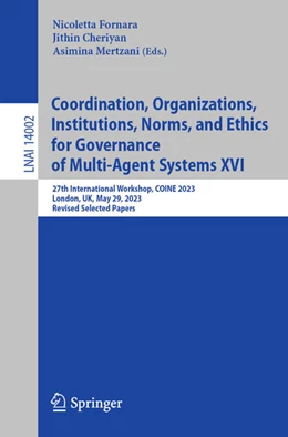 Abbildung von Fornara / Cheriyan | Coordination, Organizations, Institutions, Norms, and Ethics for Governance of Multi-Agent Systems XVI | 1. Auflage | 2023 | beck-shop.de