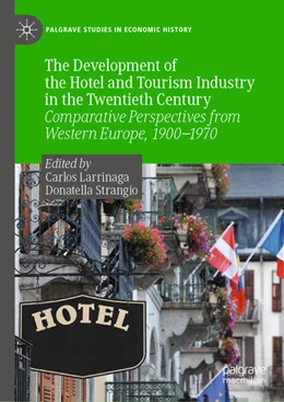 Abbildung von Larrinaga / Strangio | The Development of the Hotel and Tourism Industry in the Twentieth Century | 1. Auflage | 2023 | beck-shop.de