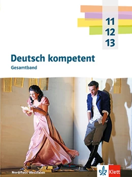 Abbildung von Deutsch kompetent 11-13. Schulbuch mit Medien Klasse 11-13. Ausgabe Nordrhein-Westfalen Gymnasium (G9) | 1. Auflage | 2024 | beck-shop.de