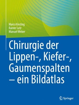 Abbildung von Kesting / Weber | Chirurgie der Lippen-, Kiefer-, Gaumenspalten ¿ ein Bildatlas | 1. Auflage | 2024 | beck-shop.de