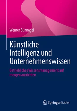 Abbildung von Bünnagel | Künstliche Intelligenz und Unternehmenswissen | 1. Auflage | 2024 | beck-shop.de