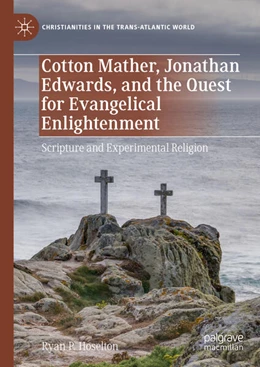 Abbildung von Hoselton | Cotton Mather, Jonathan Edwards, and the Quest for Evangelical Enlightenment | 1. Auflage | 2023 | beck-shop.de