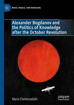 Abbildung von Chehonadskih | Alexander Bogdanov and the Politics of Knowledge after the October Revolution | 1. Auflage | 2023 | beck-shop.de