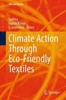 Abbildung von Sadhna / Greeshma | Climate Action Through Eco-Friendly Textiles | 1. Auflage | 2024 | beck-shop.de