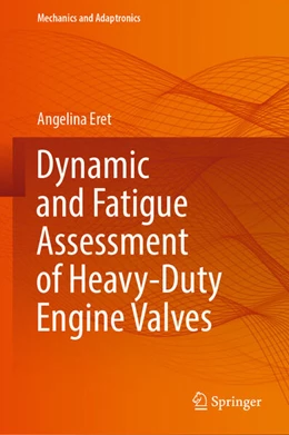 Abbildung von Eret | Dynamic and Fatigue Assessment of Heavy-Duty Engine Valves | 1. Auflage | 2024 | beck-shop.de