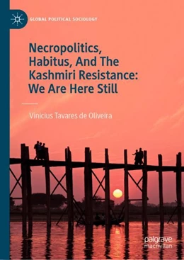 Abbildung von Tavares de Oliveira | Necropolitics, Habitus, And The Kashmiri Resistance: We Are Here Still | 1. Auflage | 2024 | beck-shop.de