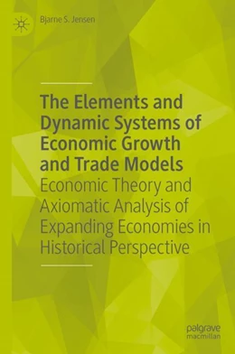 Abbildung von Jensen | The Elements and Dynamic Systems of Economic Growth and Trade Models | 2. Auflage | 2024 | beck-shop.de
