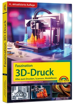 Abbildung von Sommer / Schlenker | Faszination 3D Druck - Alles zum Drucken, Scannen, Modellieren | 4. Auflage | 2024 | beck-shop.de