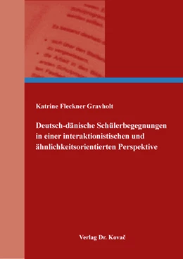 Abbildung von Fleckner Gravholt | Deutsch-dänische Schülerbegegnungen in einer interaktionistischen und ähnlichkeitsorientierten Perspektive | 1. Auflage | 2024 | 213 | beck-shop.de