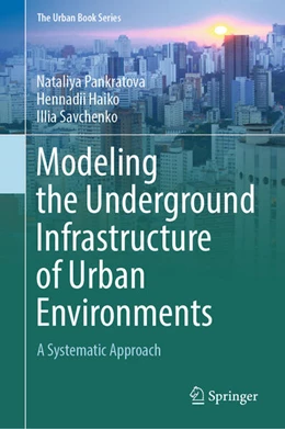 Abbildung von Pankratova / Haiko | Modeling the Underground Infrastructure of Urban Environments | 1. Auflage | 2024 | beck-shop.de