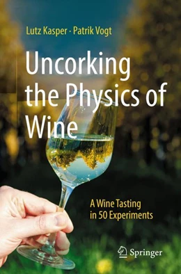 Abbildung von Kasper / Vogt | Uncorking the Physics of Wine | 1. Auflage | 2024 | beck-shop.de