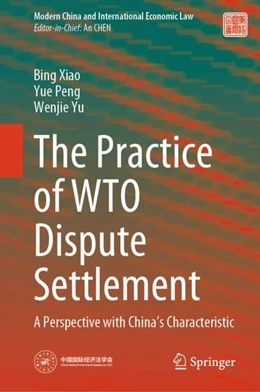 Abbildung von Xiao / Peng | The Practice of WTO Dispute Settlement | 1. Auflage | 2024 | beck-shop.de