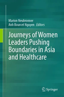 Abbildung von Neubronner / Bourcet Nguyen | Journeys of Women Leaders Pushing Boundaries in Asia and Healthcare | 1. Auflage | 2024 | beck-shop.de