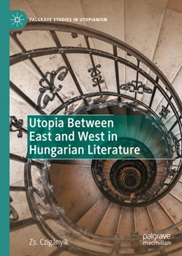 Abbildung von Czigányik | Utopia Between East and West in Hungarian Literature | 1. Auflage | 2024 | beck-shop.de