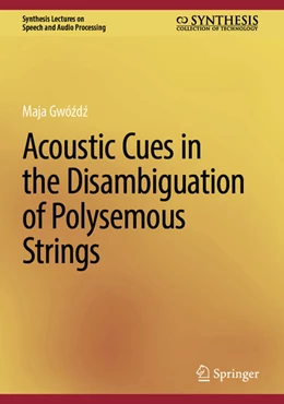 Abbildung von Gwózdz | Acoustic Cues in the Disambiguation of Polysemous Strings | 1. Auflage | 2024 | beck-shop.de