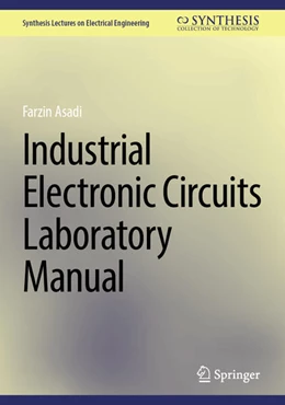 Abbildung von Asadi | Industrial Electronic Circuits Laboratory Manual | 1. Auflage | 2024 | beck-shop.de