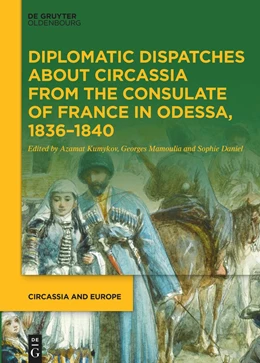 Abbildung von Mamoulia / Daniel | Diplomatic Dispatches about Circassia from the Consulate of France in Odessa, 1836-1840 | 1. Auflage | 2024 | beck-shop.de