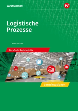 Abbildung von Tebroke / Eerde | Logistische Prozesse. Berufe der Lagerlogistik: Lernsituationen | 6. Auflage | 2024 | beck-shop.de