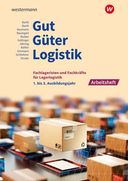 Abbildung von Schliebner / Barth | Gut - Güter - Logistik: Fachlageristen und Fachkräfte für Lagerlogistik. 1. bis 3. Ausbildungsjahr: Arbeitsheft | 5. Auflage | 2024 | beck-shop.de