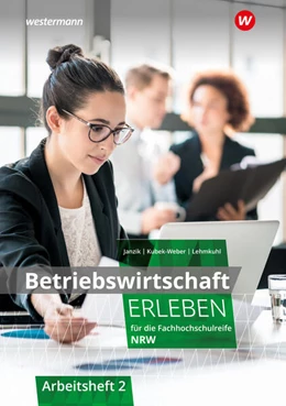 Abbildung von Janzik / Kubek-Weber | Betriebswirtschaft erleben 2. Arbeitsheft. Für die Fachhochschulreife Nordrhein-Westfalen | 2. Auflage | 2024 | beck-shop.de