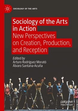 Abbildung von Rodríguez Morató / Santana-Acuña | Sociology of the Arts in Action | 1. Auflage | 2024 | beck-shop.de